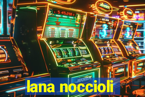 lana noccioli